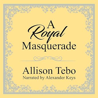 A Royal Masquerade Audiobook by Allison Tebo episode artwork