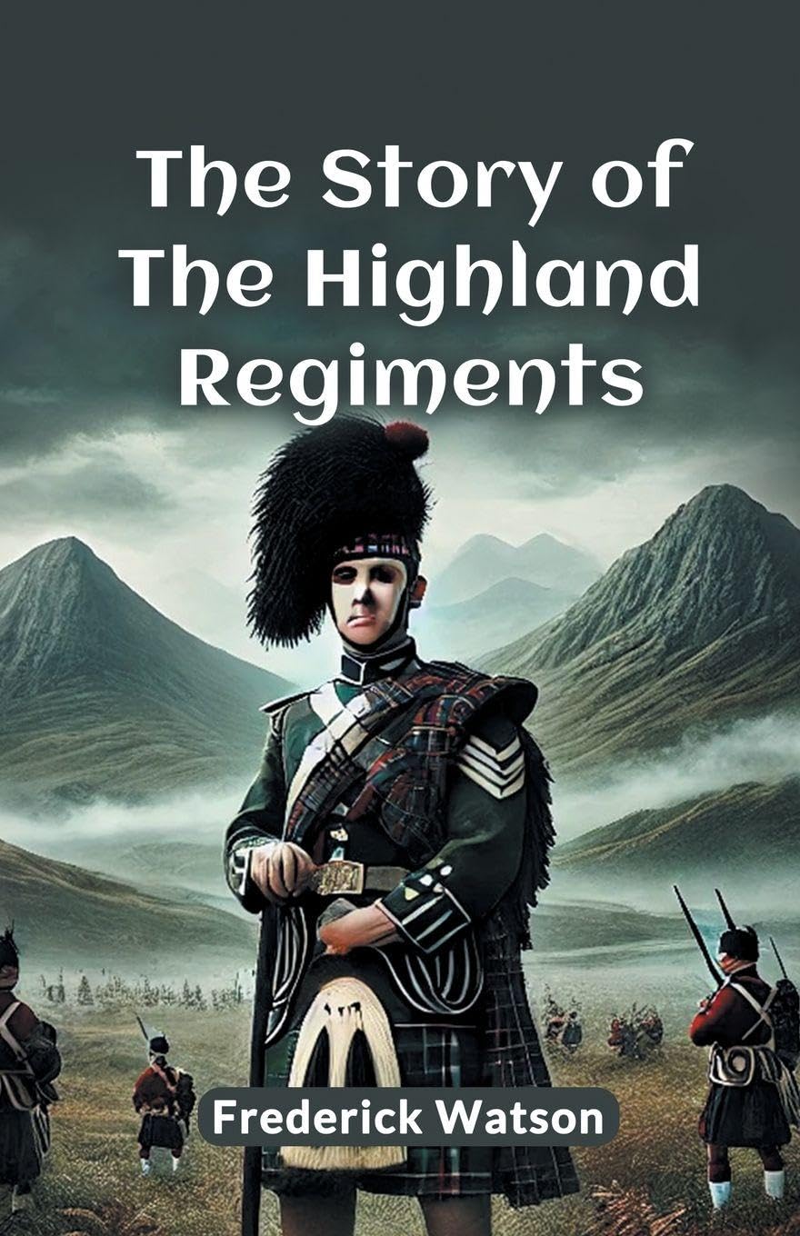 The Story of the Highland Regiments (Edition2024)