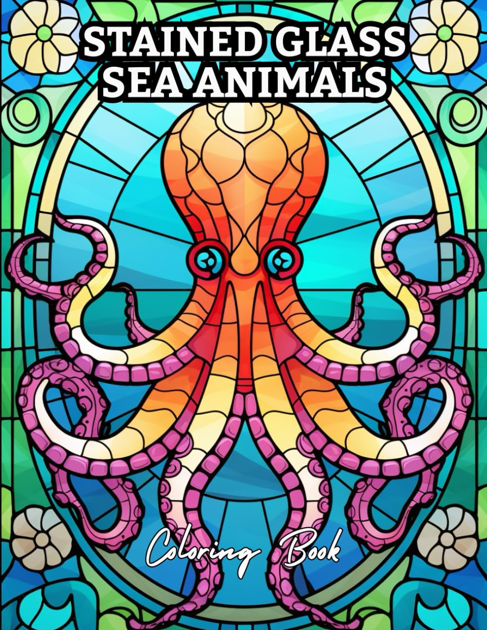 Stained Glass Sea Animals Coloring Book: Beautiful Ocean Creatures in Mosaic & Stained Glass Style for Relaxation and Stress Relief | Coloring Book for Adults and Teens