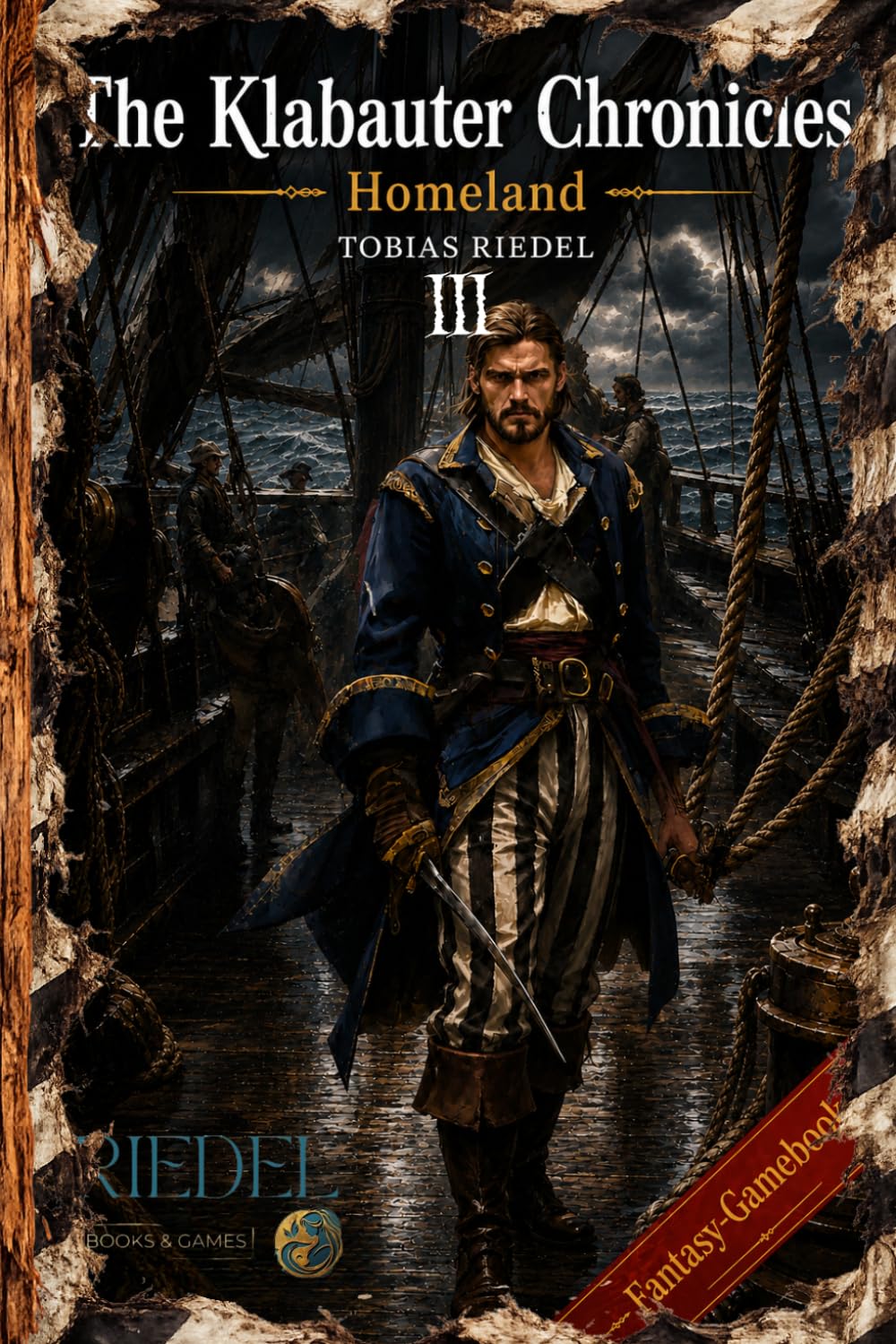 The Klabauter Chronicles | Book 3 | Nadel-Edition | Homeland | Fantasy-RPG-SOLO-Gamebook: fantasy adventure | world of gangs & pirates | You decide | ... based on the known - Klabauter Gang)