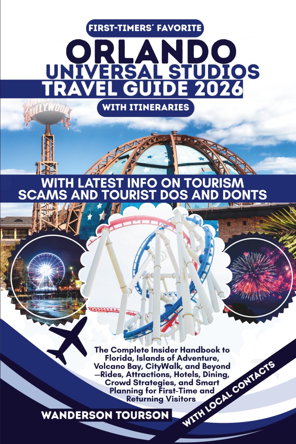 ORLANDO UNIVERSAL STUDIOS TRAVEL GUIDE 2026: The Complete Insider Handbook to Florida, Islands of Adventure, Volcano Bay, CityWalk, and Beyond—Rides, ... (World Careful Explorer Essential Series)