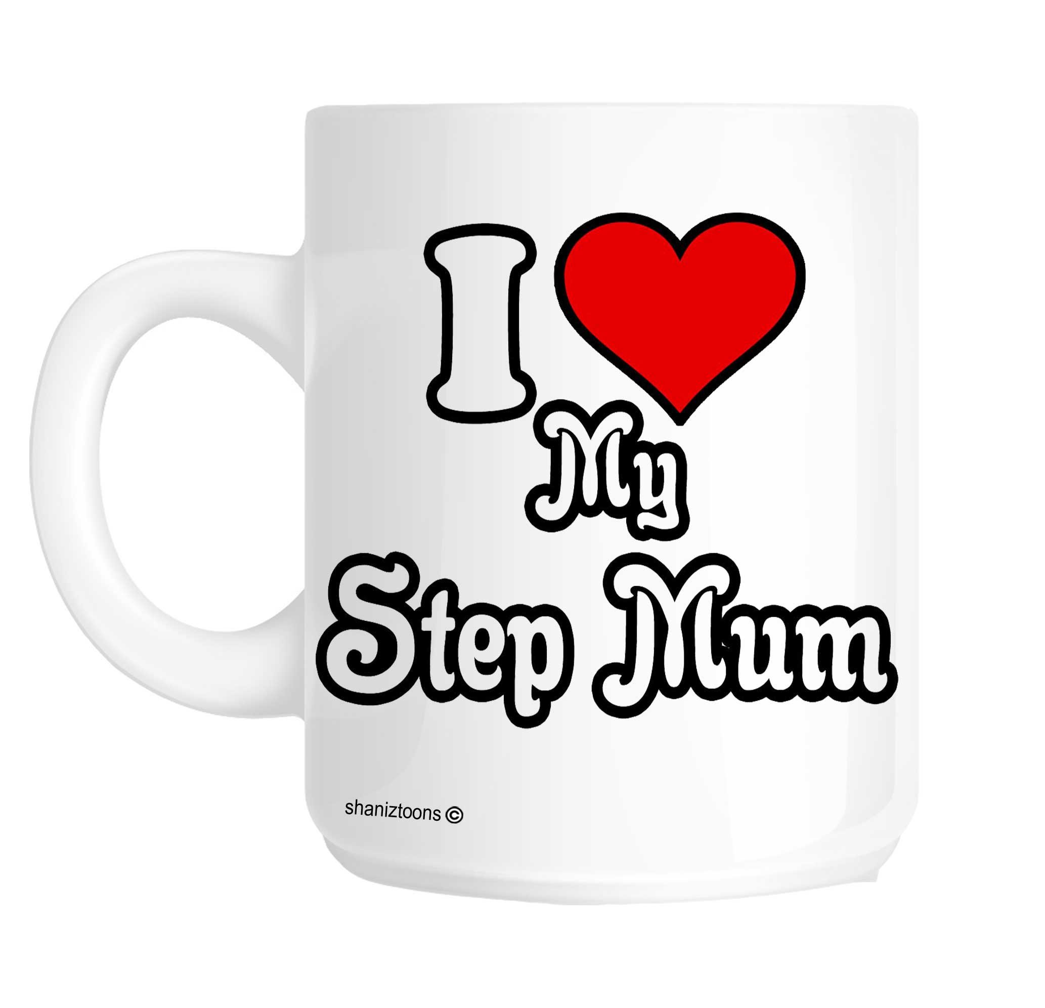 Shaniztoons White I Love My Step Mum Novelty Gift Mug