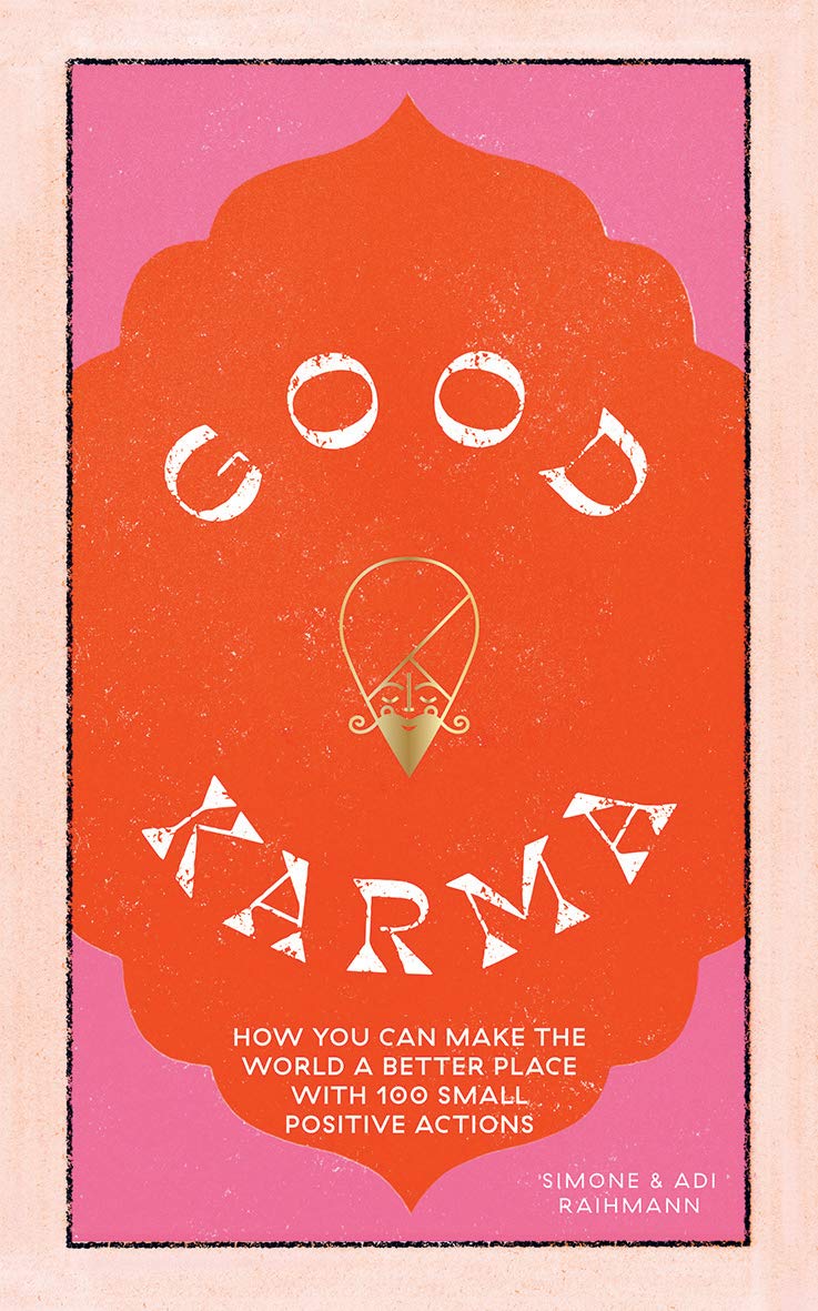 Good Karma: How you can make the world a better place with 100 small positive actions