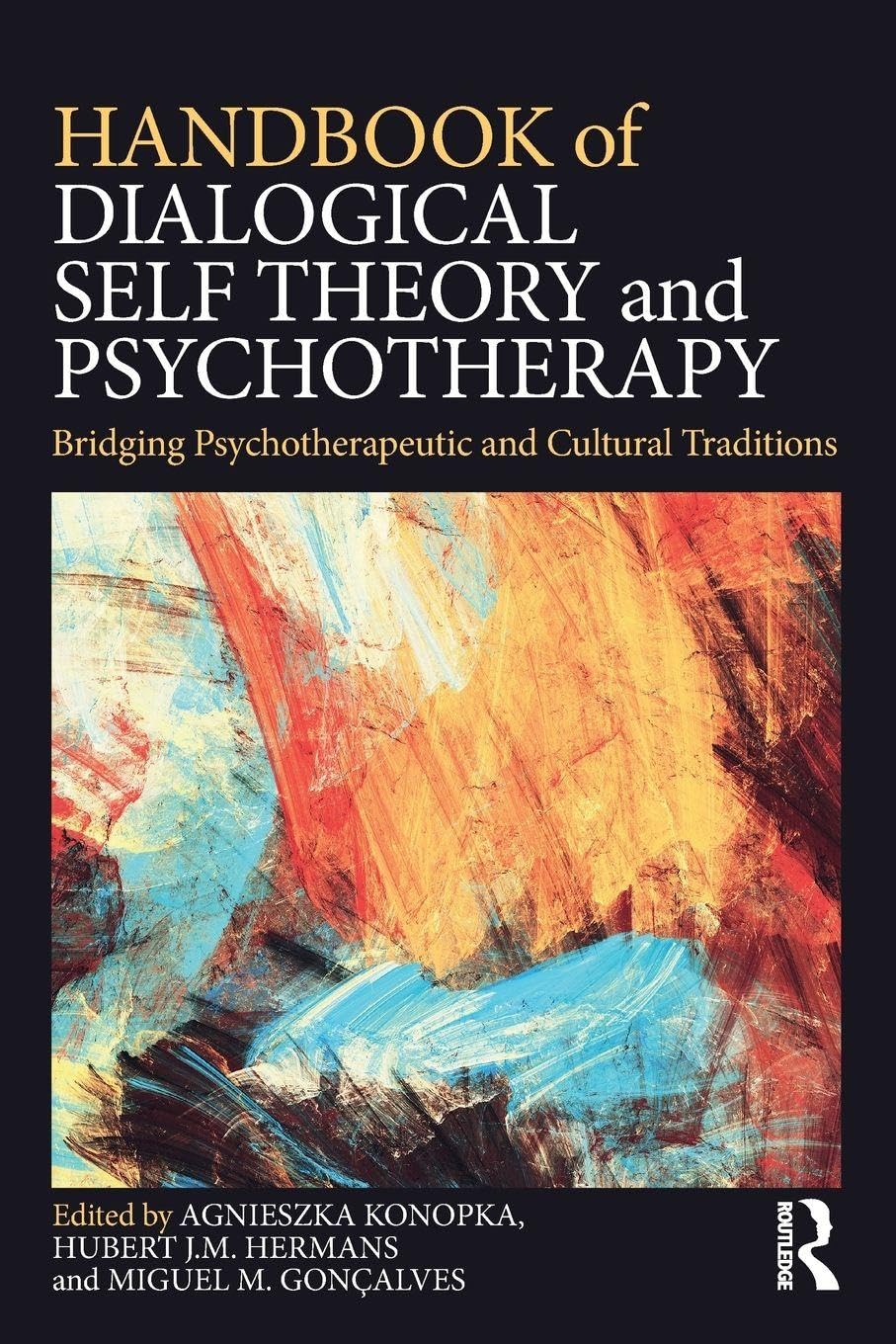 Handbook of Dialogical Self Theory and Psychotherapy: Bridging Psychotherapeutic and Cultural Traditions