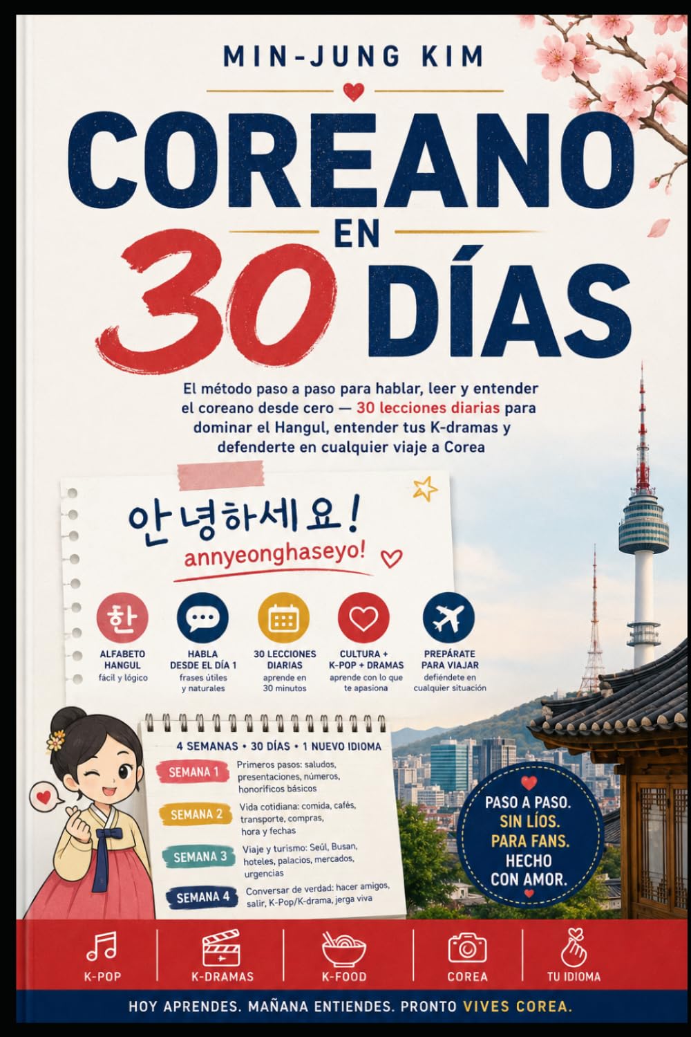 Coreano en 30 Días: El método paso a paso para hablar, leer y entender el coreano desde cero 30 lecciones diarias para dominar el Hangul, entender tus K-dramas y defenderte en cualquier viaje a Core
