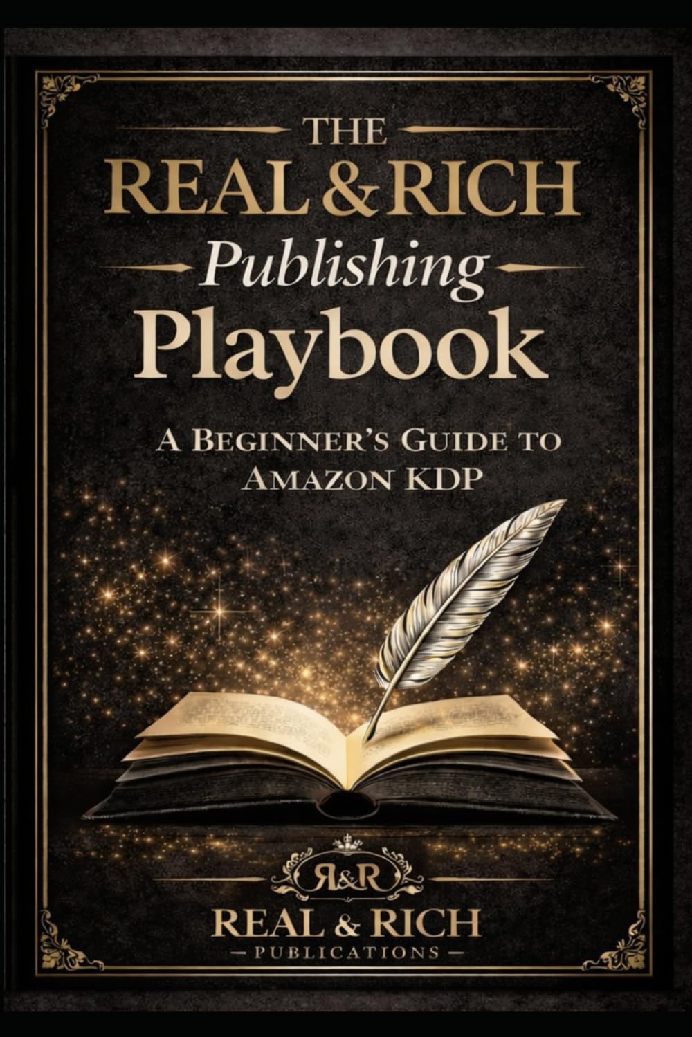 REAL & RICH: The Publishing Playbook: A Beginner's Guide to Amazon KDP