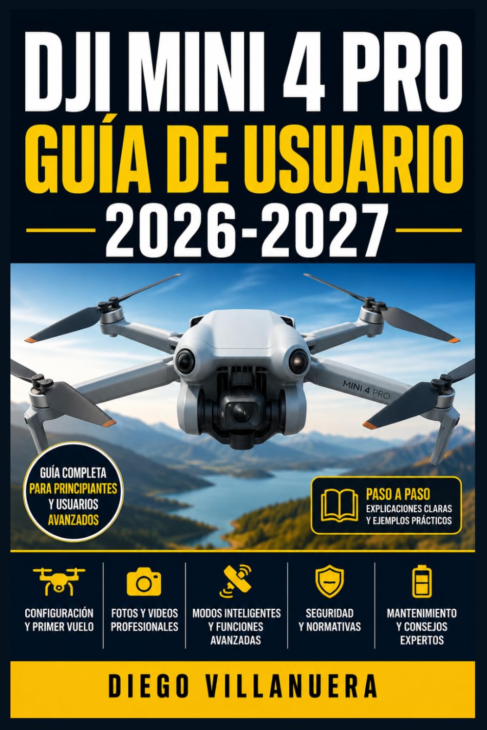 DJI Mini 4 Pro Guía de Usuario 2026-2027: Domina tu Dron: Configuración, Vuelo Seguro, Fotografía Aérea y Funciones Avanzadas para Pilotos en Todos los Niveles