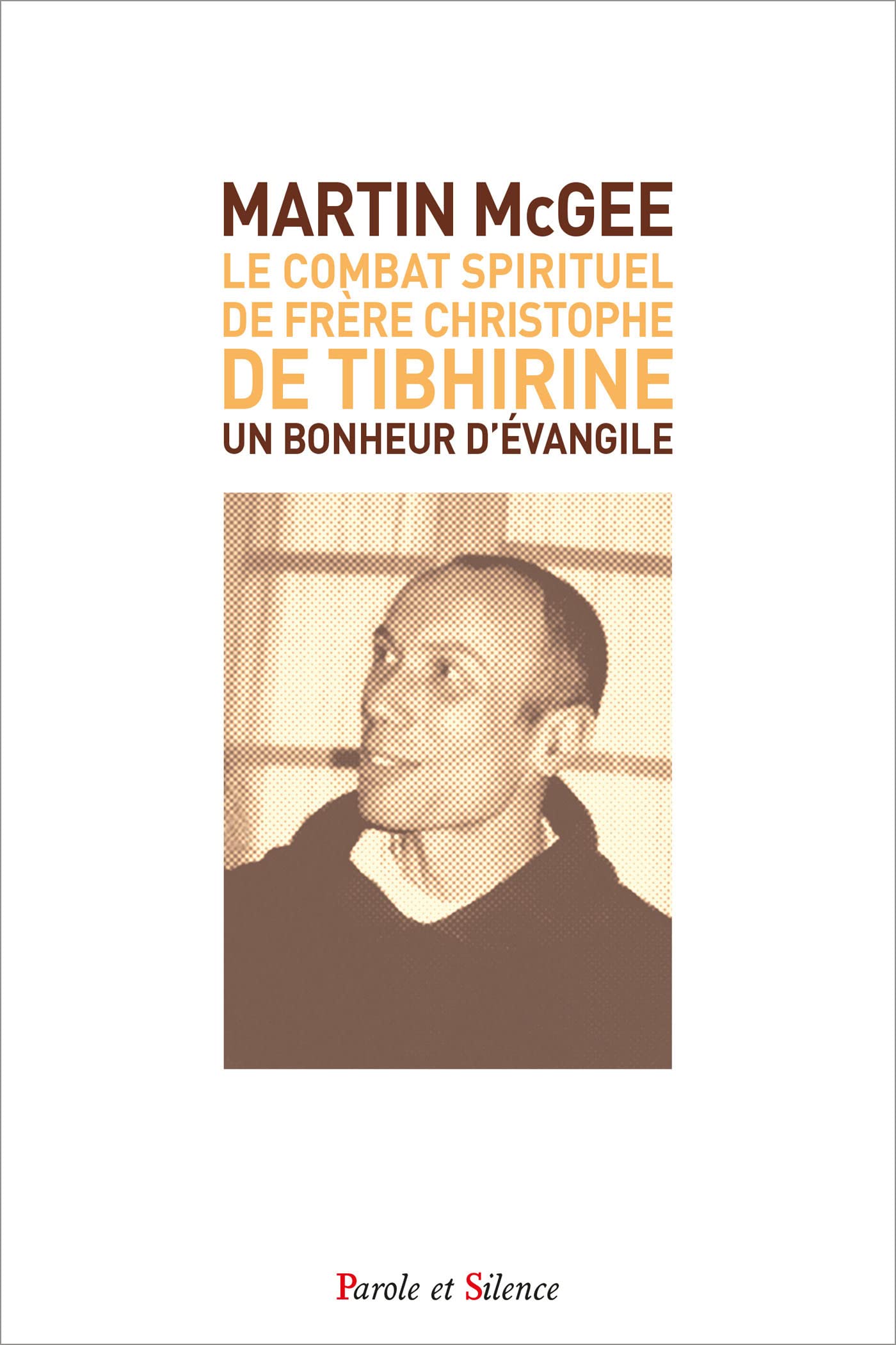 Le Combat Spirituel de Frère Christophe de Tibhirine: Un Bonheur d'Évangile