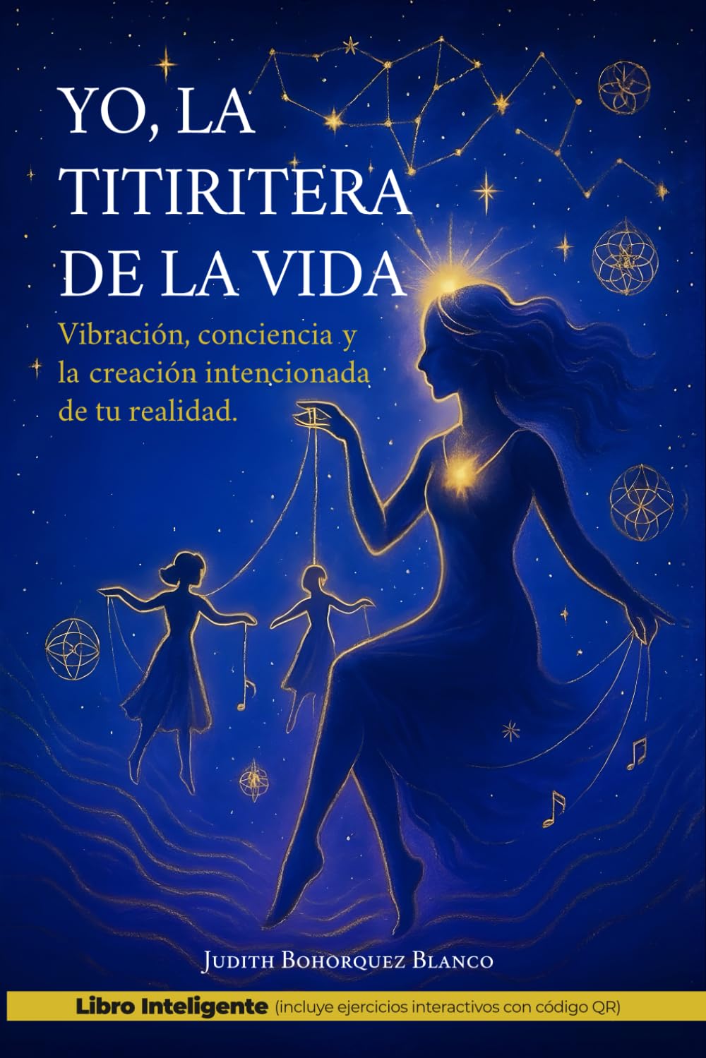 YO, LA TITIRITERA DE LA VIDA: Vibración, conciencia y la creación intencionada de tu realidad