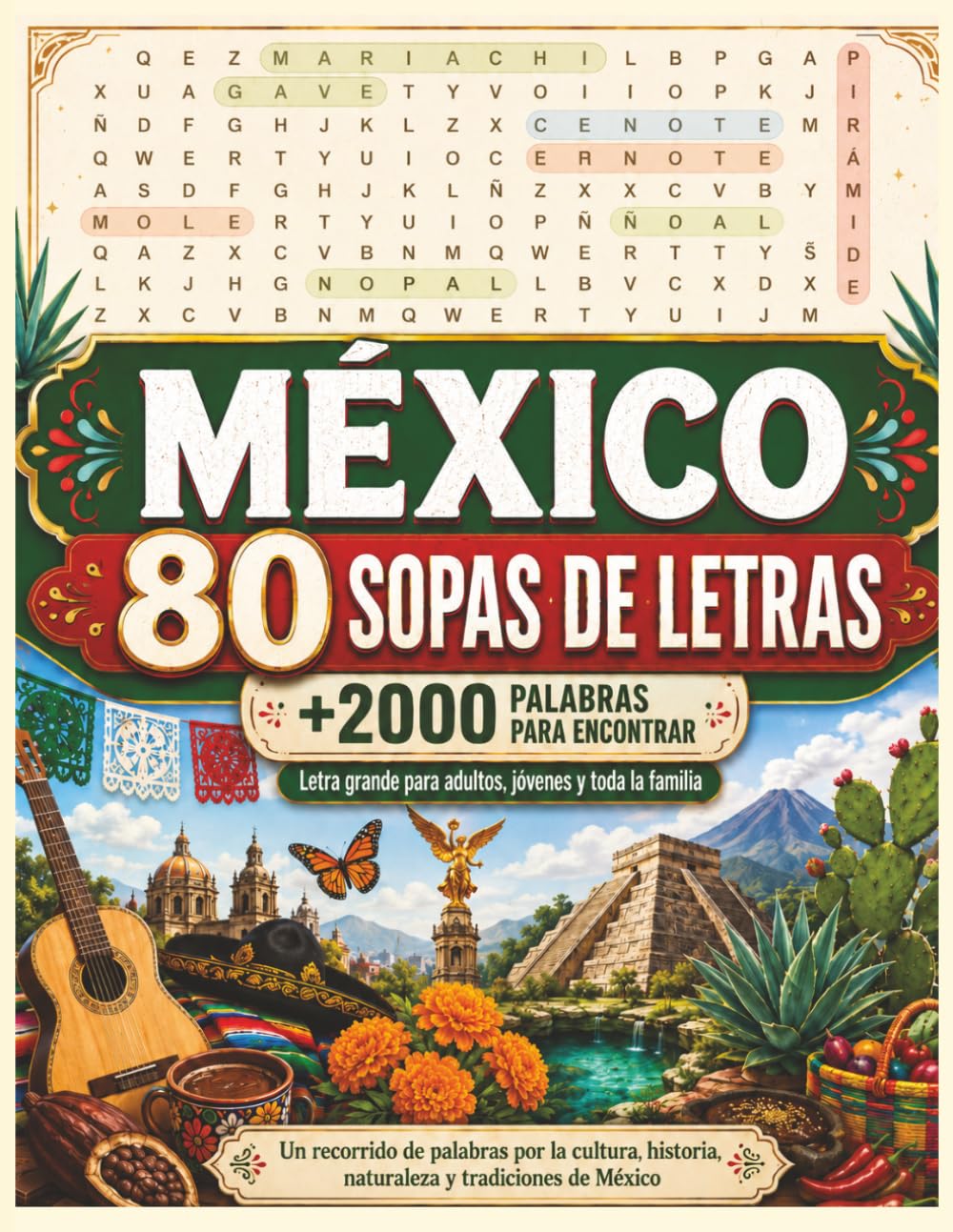 México 80 Sopas de Letras Letra grande para adultos, jóvenes y toda la familia: Más de 2000 palabras para encontrar sobre cultura, historia, naturaleza, gastronomía y tradiciones mexicanas