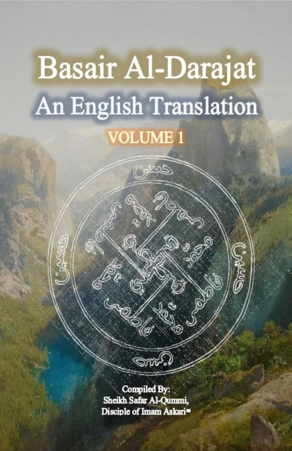Basair Al-Darajat, Vol. 1: The Degrees Of Ahle Muhammad: An English Translation (Rare Shia Hadith Books, Translated To English)