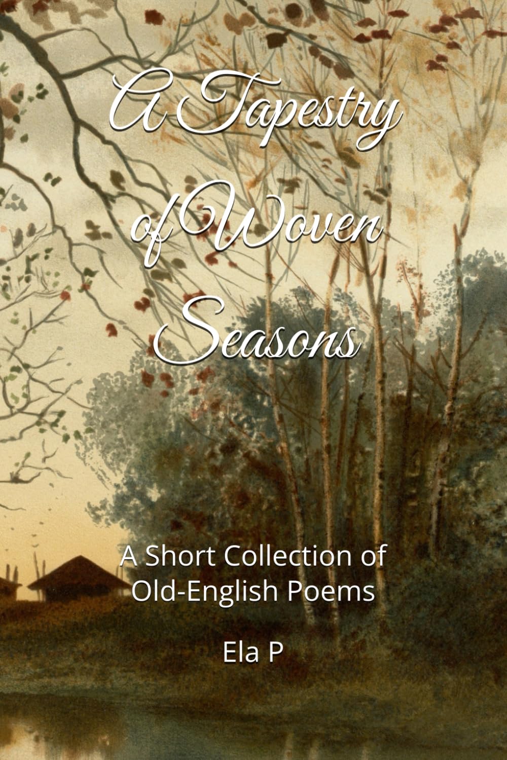A Tapestry of Woven Seasons: A Short Collection of Old-English Poems