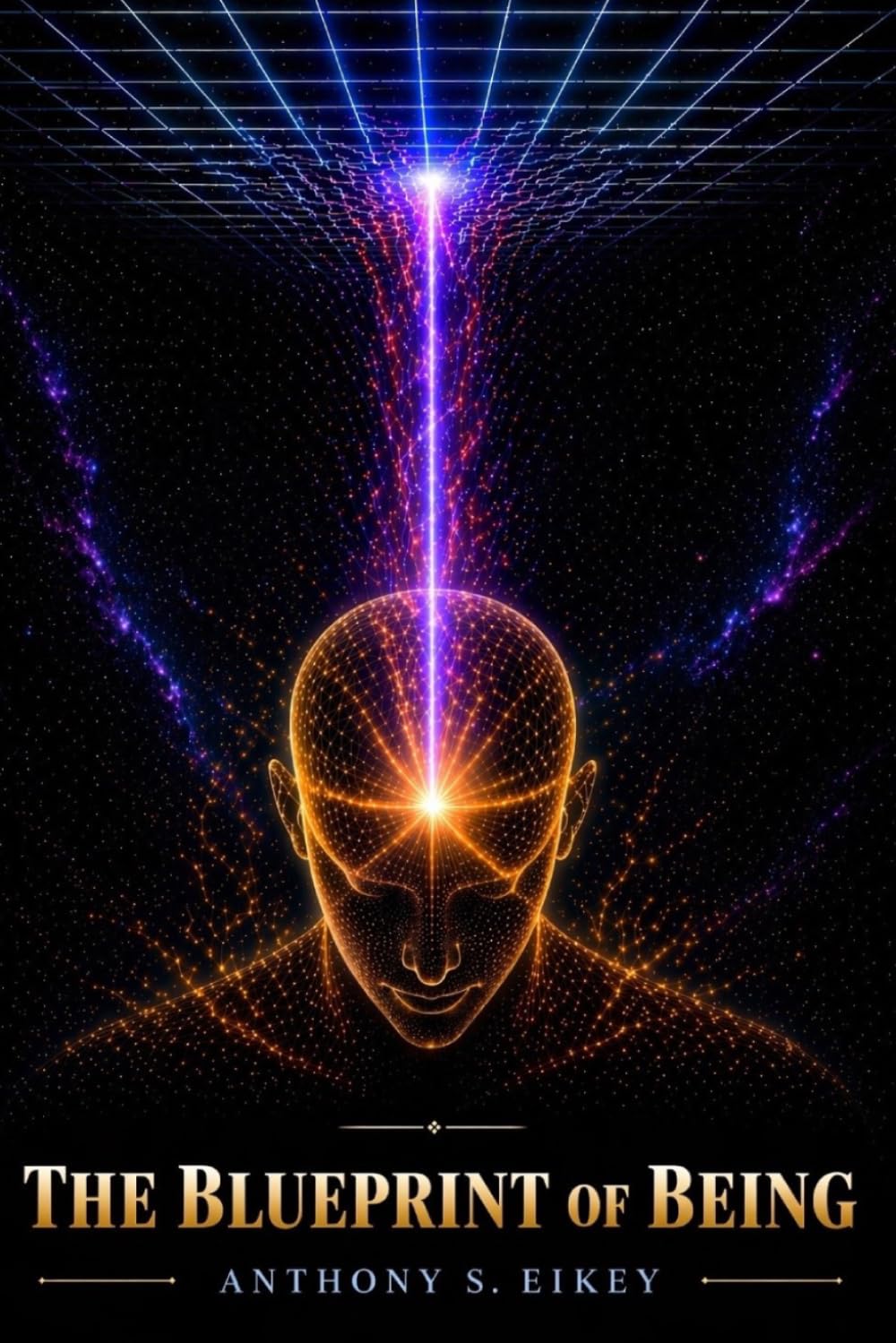 THE BLUEPRINT OF BEING: The Architecture of Reality