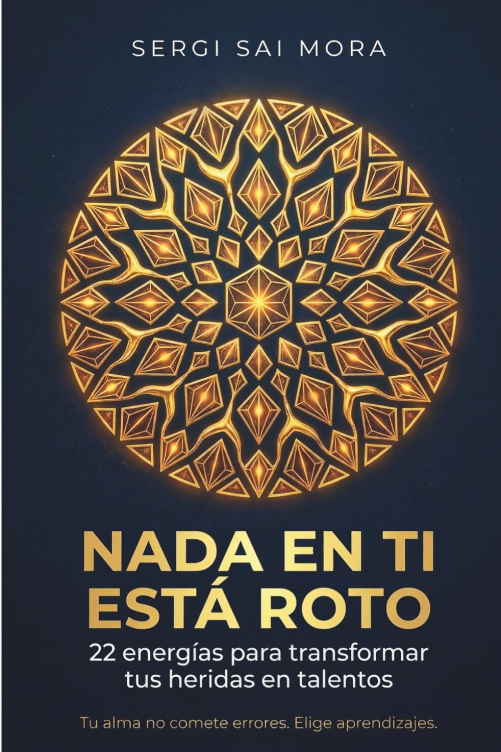 Nada en ti está roto: 22 energías para transformar tus heridas en talentos