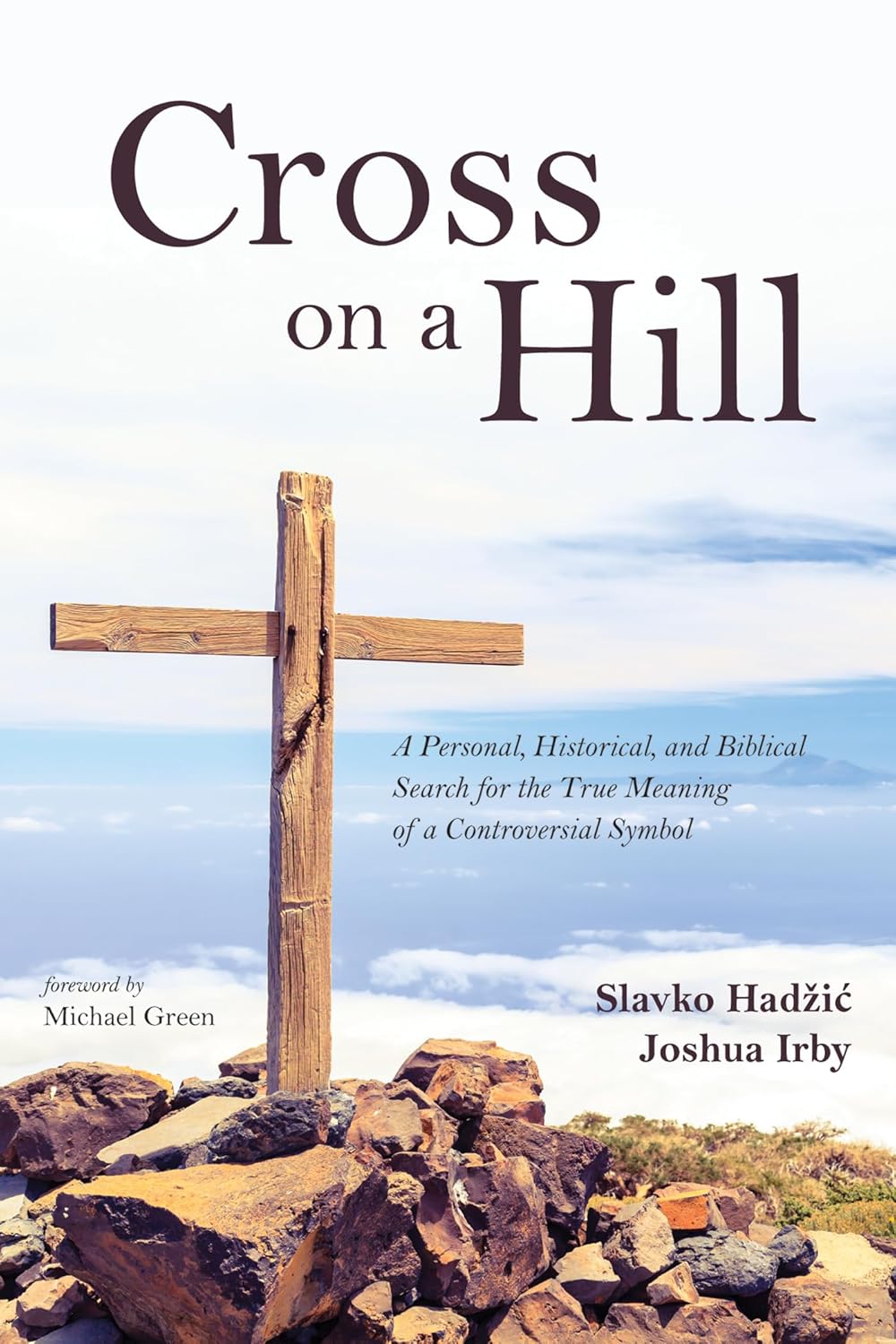 Cross on a Hill: A Personal, Historical, and Biblical Search