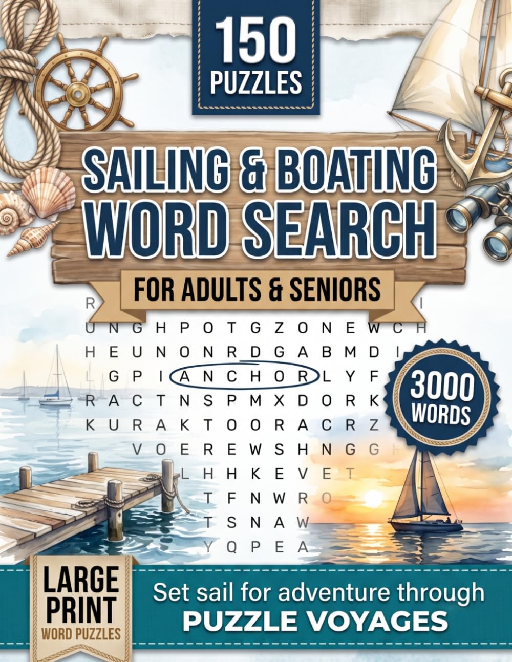 Sailing & Boating Word Search Puzzle Book: 150 Puzzles with 3,000 Nautical Terms — A Relaxing Gift for Sailors, Boaters and Sea Lovers of All Ages