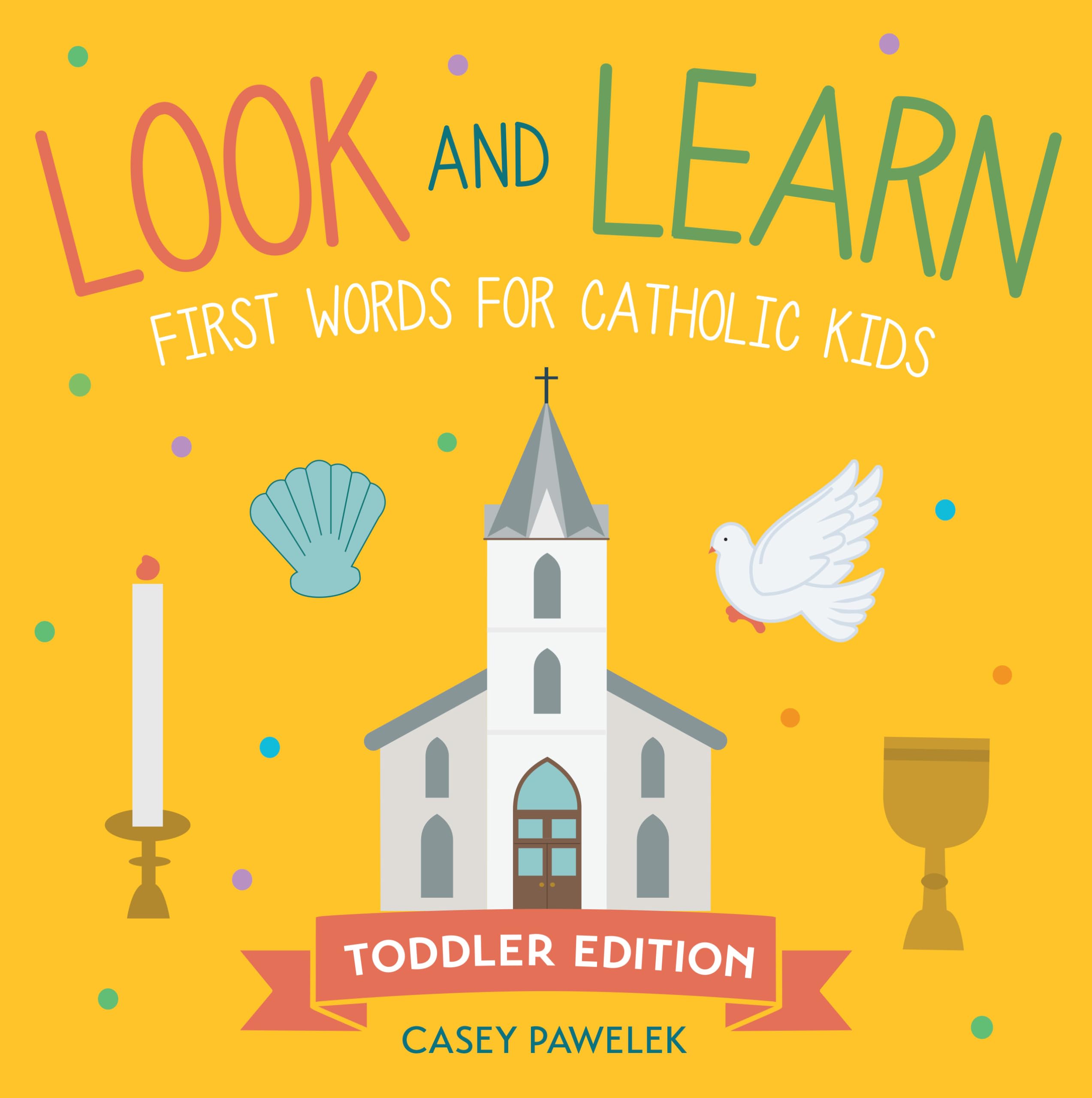 Look and Learn ― Toddler Edition: First Words for Catholic Kids (Look and Learn Series)