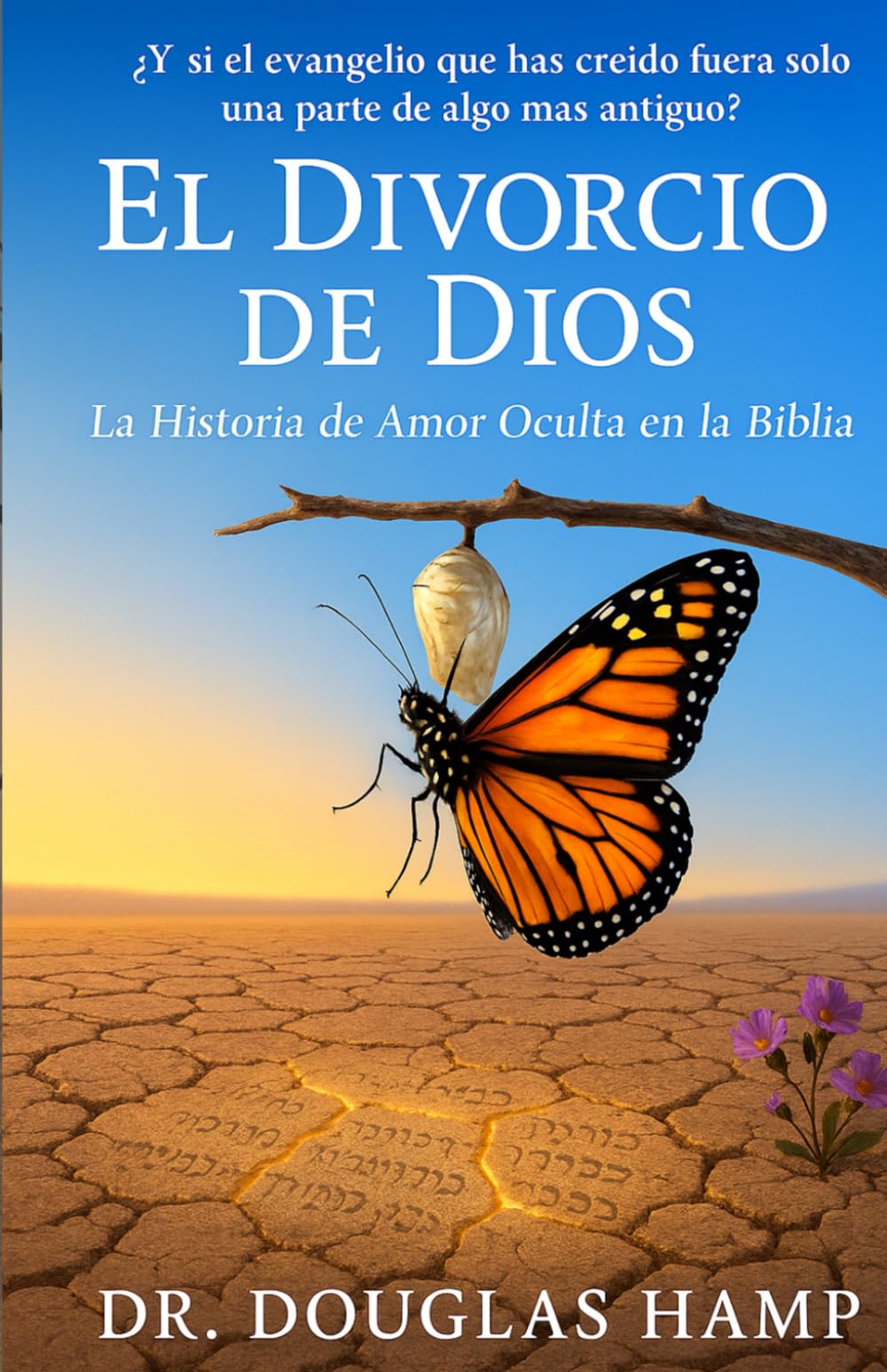 El Divorcio de Dios: La Historia de Amor Oculta en la Biblia
