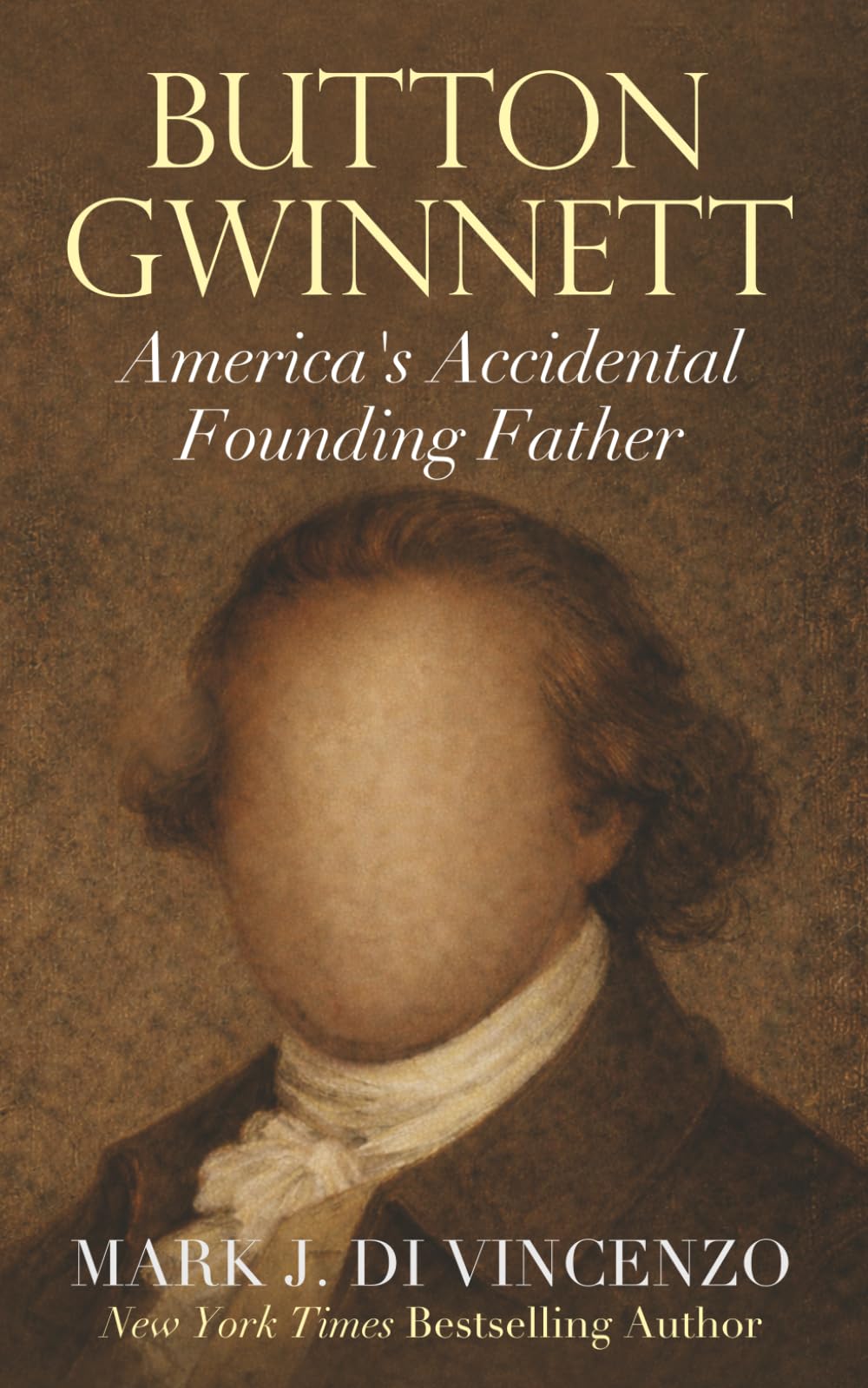 Button Gwinnett: America's Accidental Founding Father: America's Accidental Founding Father: America's Accidental Founding Father