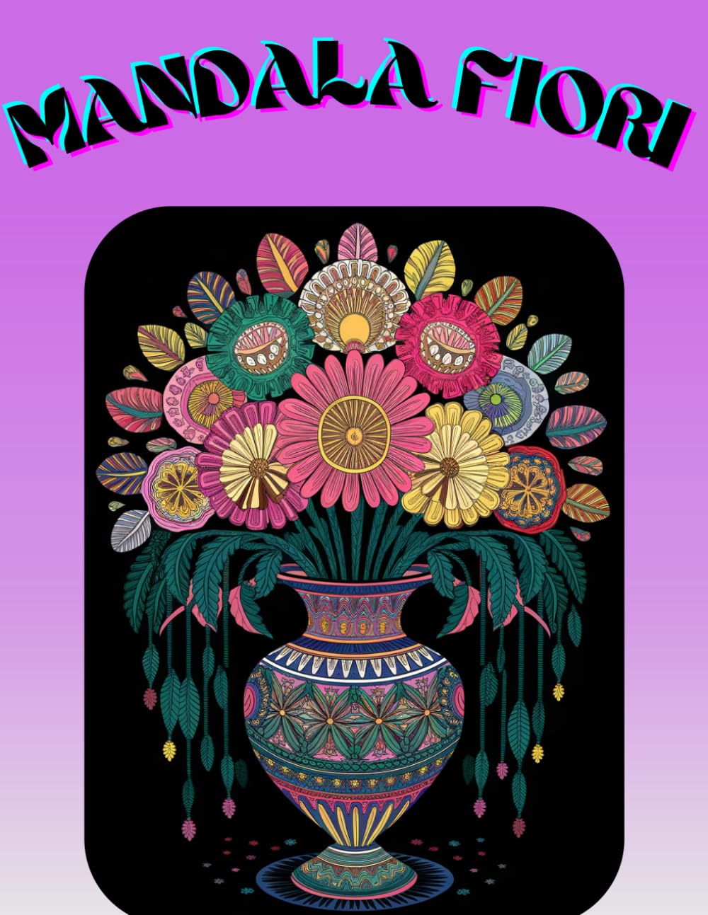 Mandala Fiori: Libro da Colorare Antistress per Adulti con Splendidi Fiori in Stile Mandala