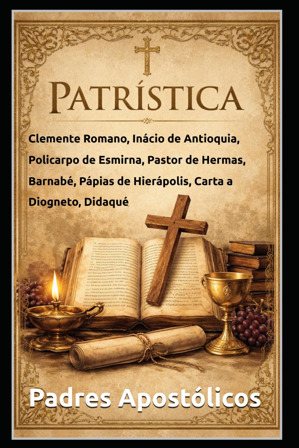 PATRÍSTICA: Clemente Romano, Inácio de Antioquia, Policarpo de Esmirna, Pastor de Hermas, Barnabé, Pápias de Hierápolis, Carta a Diogneto, Didaqué