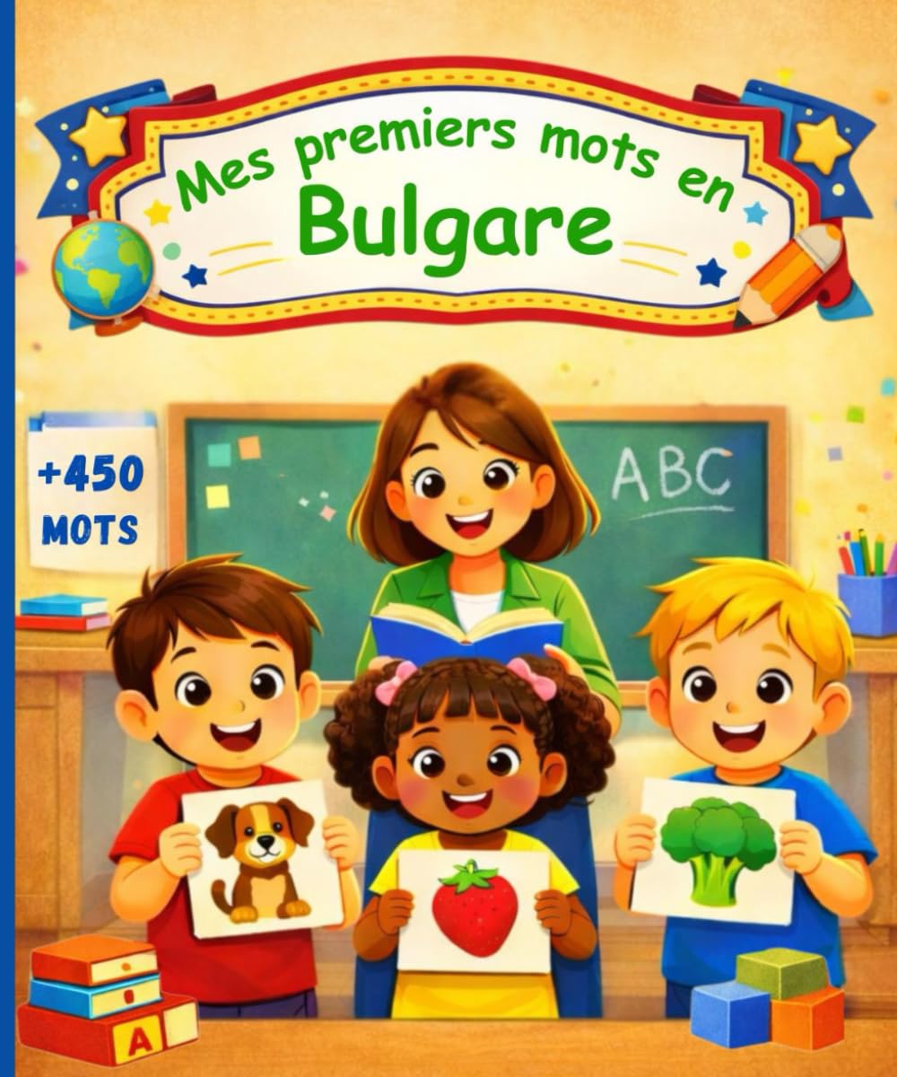 Mes premiers mots en Bulgare: Imagier bilingue français–bulgare pour enfants et débutants – 450 mots illustrés pour apprendre le bulgare.