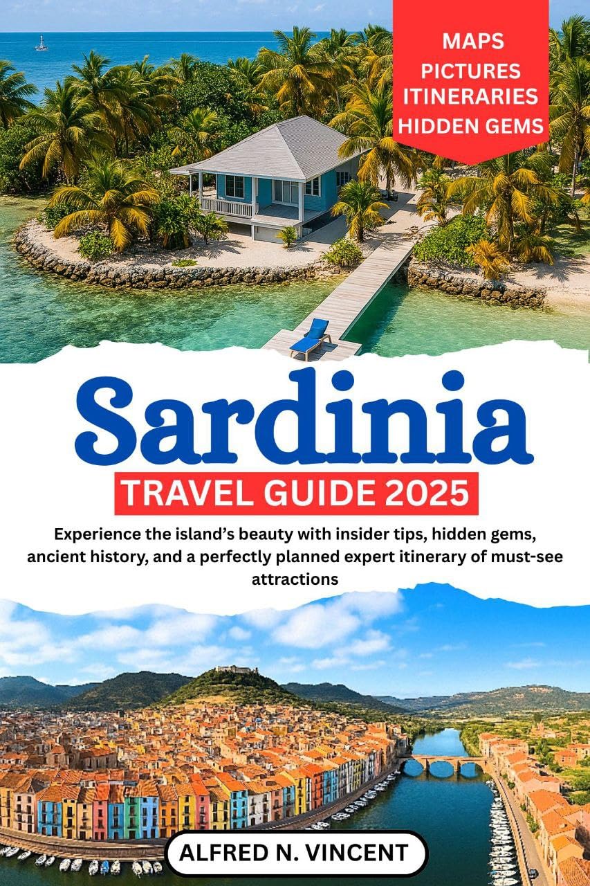 Sardinia Travel Guide 2025: Experience the island’s beauty with insider tips, hidden gems, ancient history, and a perfectly planned expert itinerary of must-see attractions