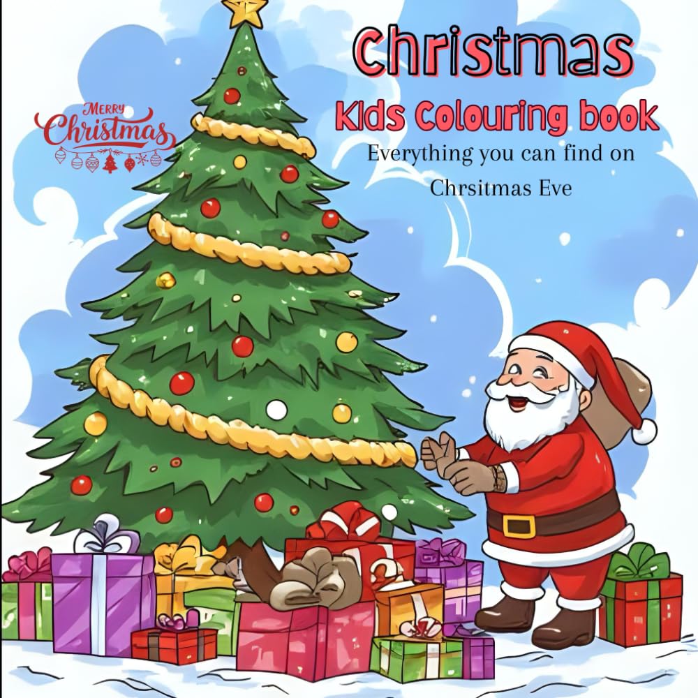 Christmas kids colouring book; everything you can on Christmas eve: Fun and Festive Colouring Pages to Celebrate the Magic of Christmas Eve!