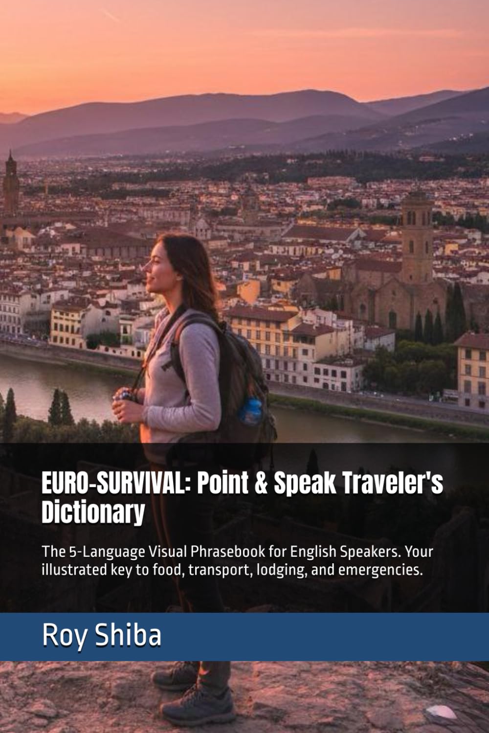 EURO-SURVIVAL: Point & Speak Traveler's Dictionary: The 5-Language Visual Phrasebook for English Speakers. Your illustrated key to food, transport, lodging, and emergencies.