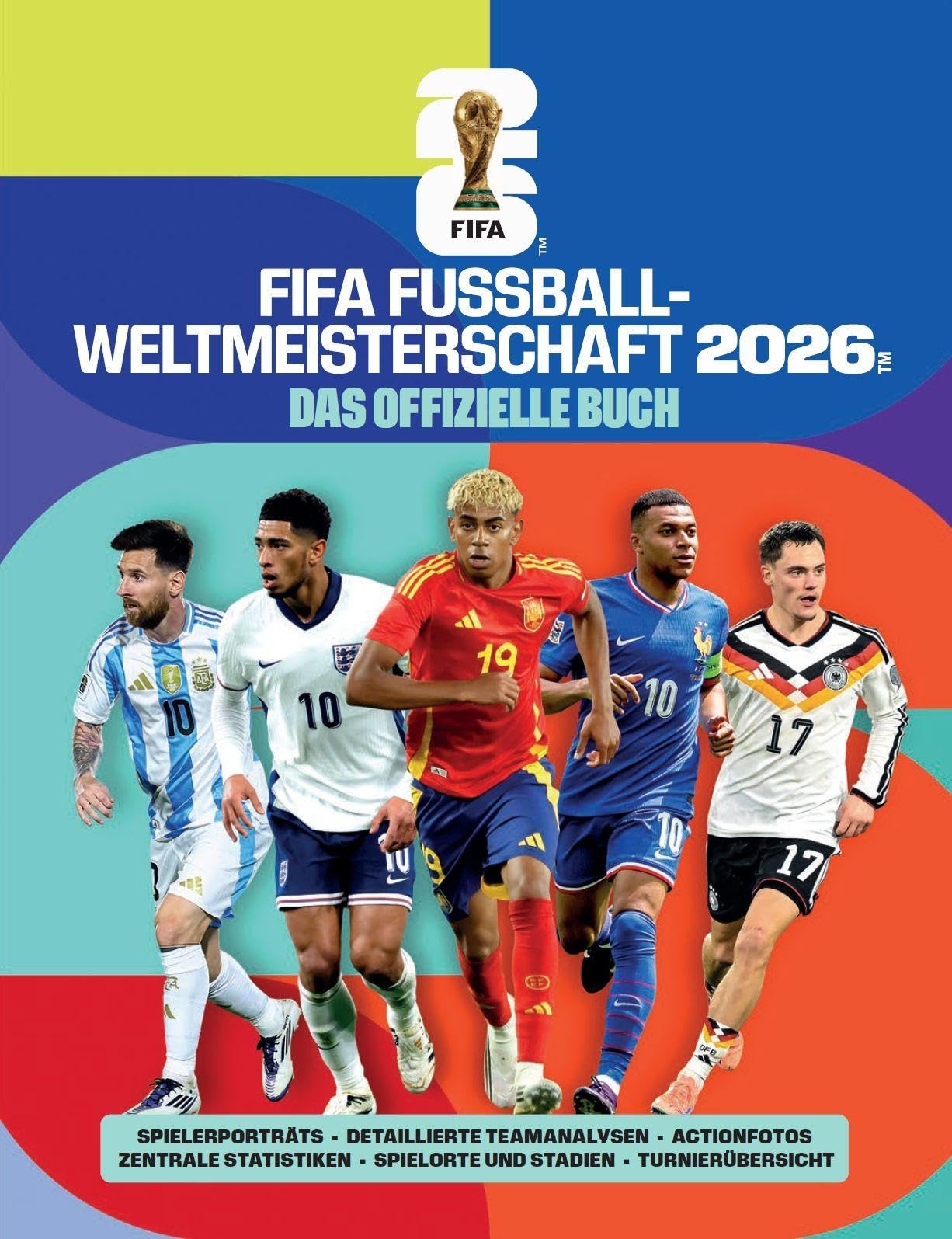 FIFA Fußball-Weltmeisterschaft 2026 - Das offizielle Buch: Spielerporträts, detaillierte Teamanalysen, Actionfotos, zentrale Statistiken, Spielorte und Stadien, Turnierübersicht - 1