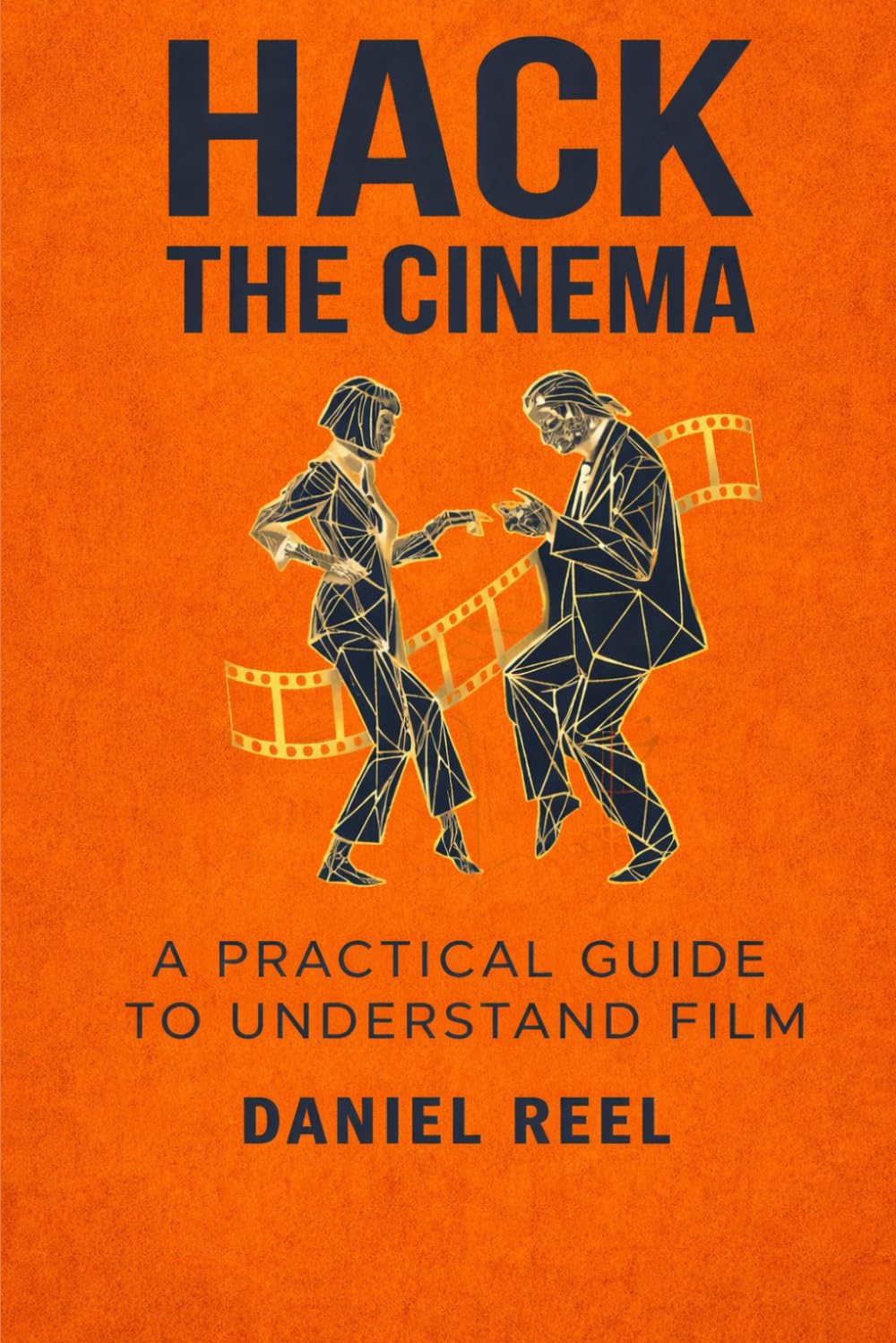 HACK THE CINEMA: The school of cinema for the rest of us (Hack Collection)