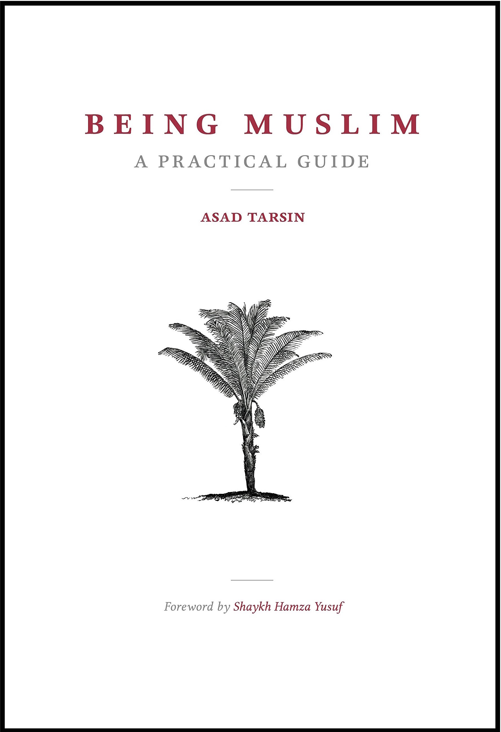 Being Muslim: A Practical Guide Kindle Edition