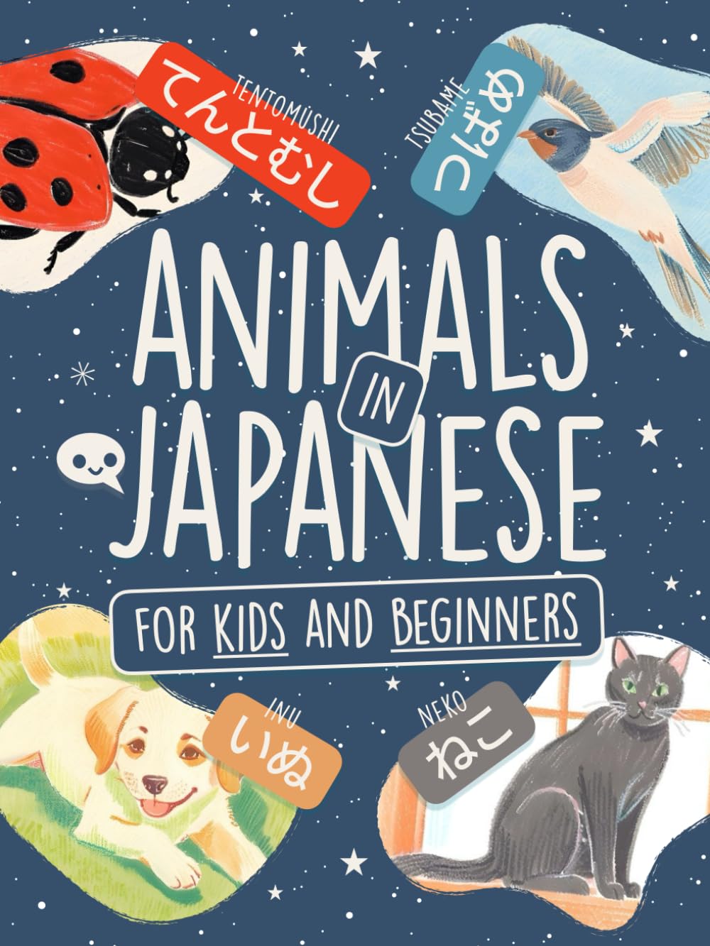Animals in Japanese for Kids and Adults Beginners: Learn Words in Hiragana and Katakana with Colorful Illustrations! (Learn Japanese by Playing)
