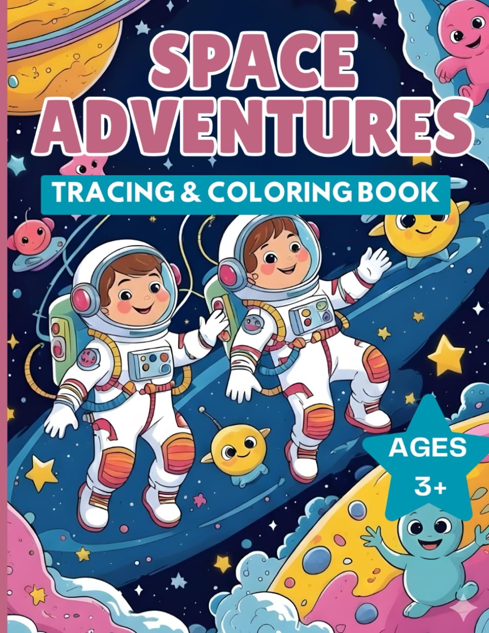 Space Adventures Tracing & Coloring Book for kids: A Space-Themed Tracing & Coloring Activity Book for Kids Ages 3+