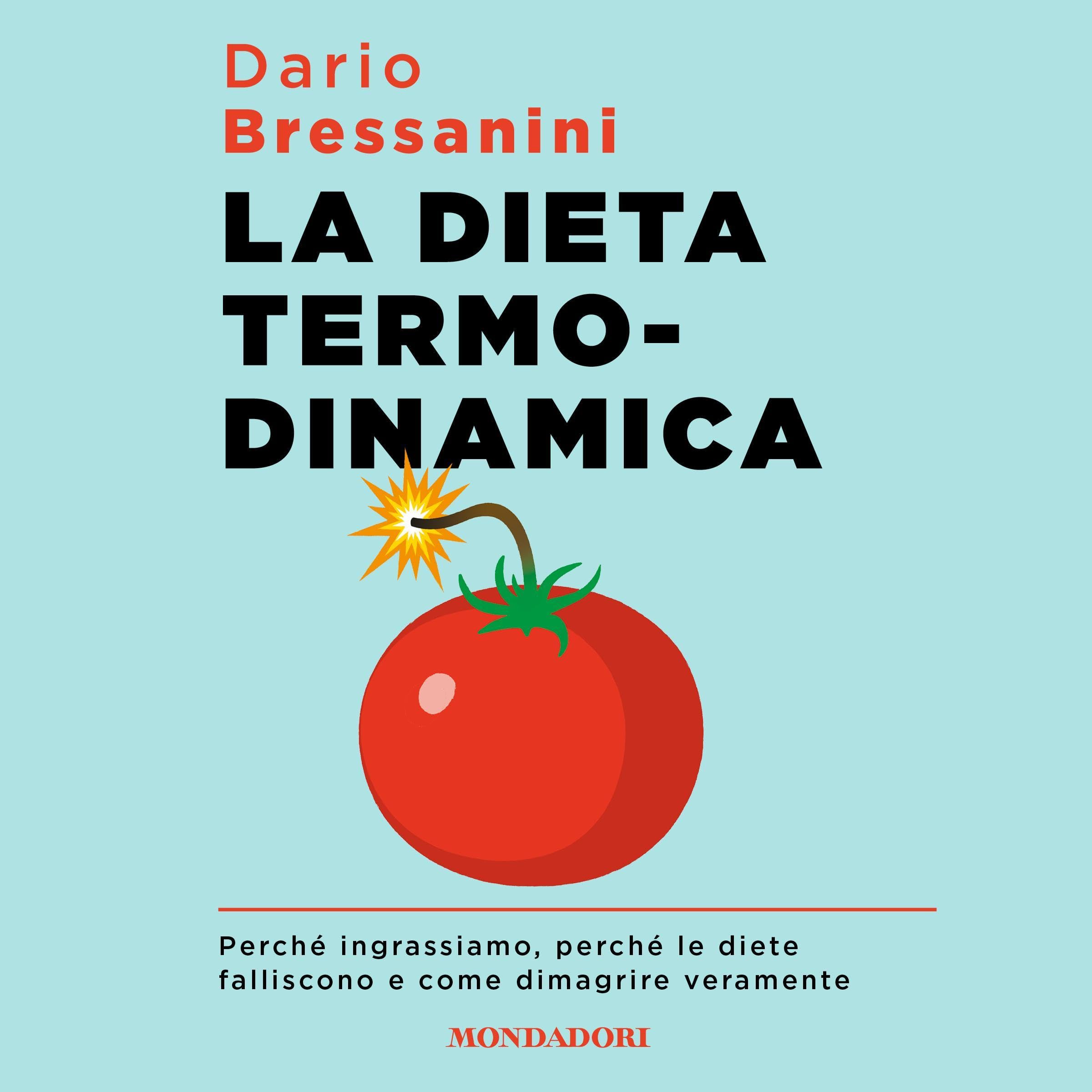 La dieta termodinamica: Perché ingrassiamo, perché le diete falliscono e come dimagrire veramente