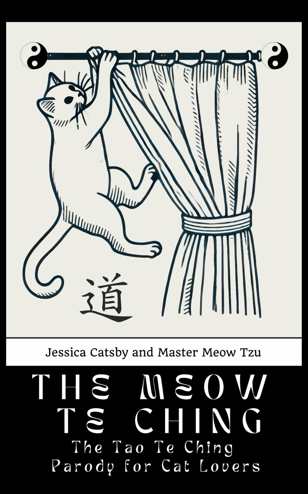 The Meow Te Ching: The Tao Te Ching Parody for Cat Lovers: The Cat's Guide to Taoist Wisdom and Philosophy, with Master Meow Tzu