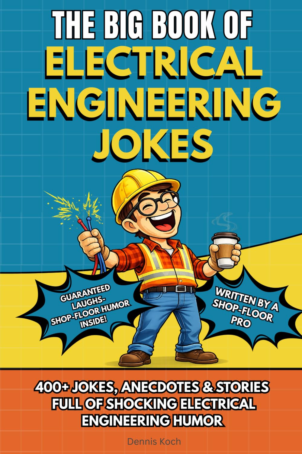 THE BIG BOOK OF ELECTRICAL ENGINEERING JOKES: The Ultimate Funny Electrical Engineer Joke Book – Hilarious Humor, True Anecdotes, and the Perfect Gift ... (The Big Book of Technical Jokes)