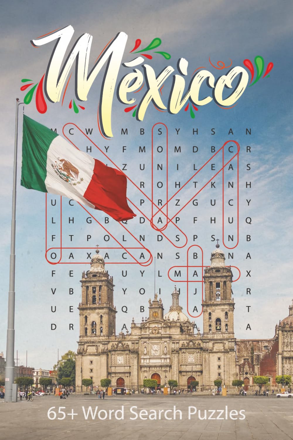 Mexico Word Search Puzzle Book: 65+ Mexican-Themed Word Search Puzzles | Mexican History, States, Cities, Culture | 6x9 100 pages | Solutions to All ... Text | Great for All Ages | Viva Mexico