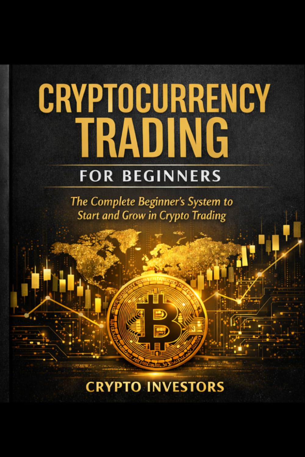 Cryptocurrency Trading for Beginners: Cryptocurrency Trading for Beginners