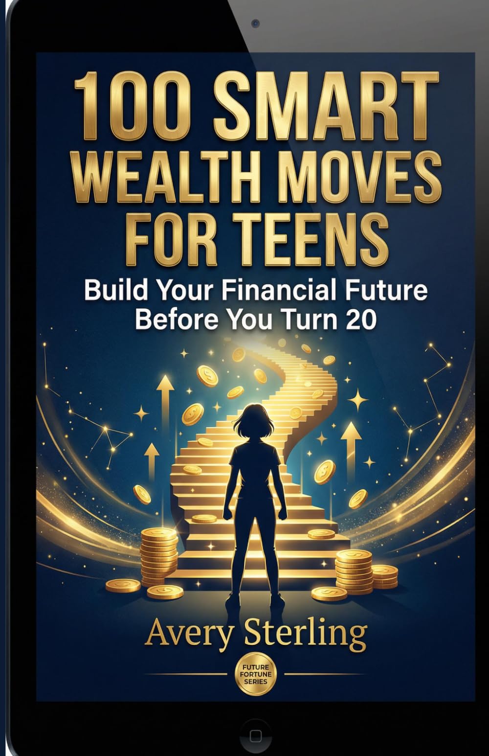 100 Smart Wealth Moves for Teens: Build Your Financial Future Before You Turn 20 (Smart Wealth Series)