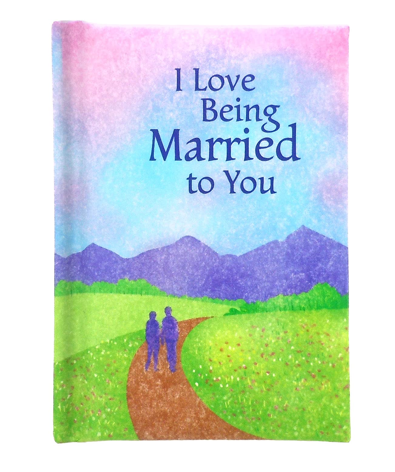 Blue Mountain Arts Little Keepsake Book"I Love Being Married to You" 4 x 3 in. Sentimental Pocket-Sized Gift Book for a Husband or Wife on an Anniversary, Valentine's Day, or “Just Because”