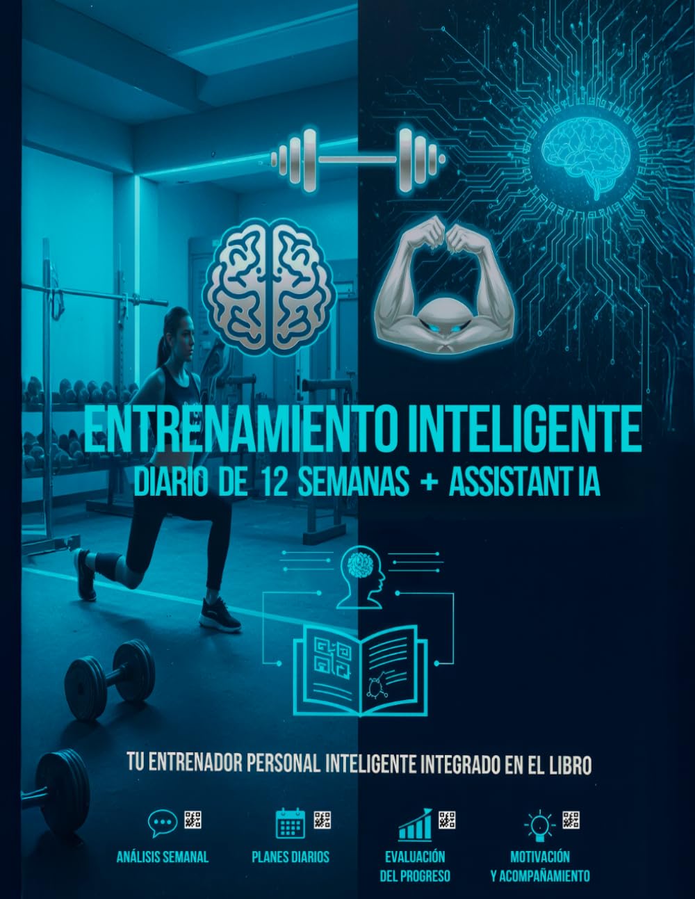 Entrenamiento Inteligente: Diario de 12 semanas + Assistant IA: Guía de 12 semanas para entrenar mejor: rutinas con IA, seguimiento diario, análisis ... para mejorar forma física y hábitos.