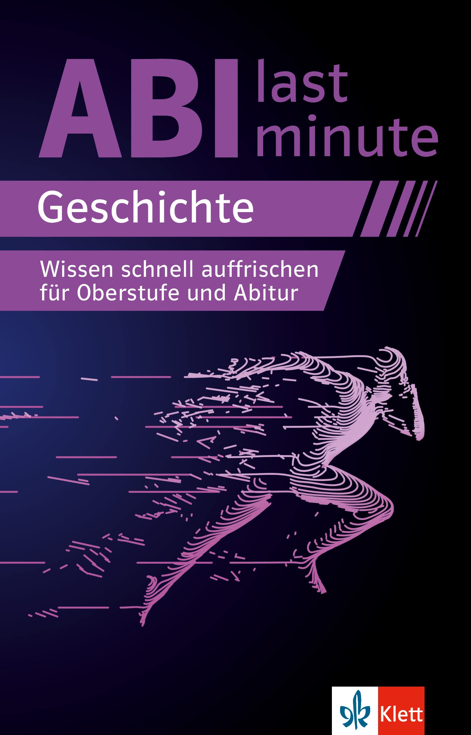 Klett Lerntraining Klett Abi Last Minute Geschichte: Wissen Schnell Auffrischen Für Oberstufe Und Geschichte-Abitur