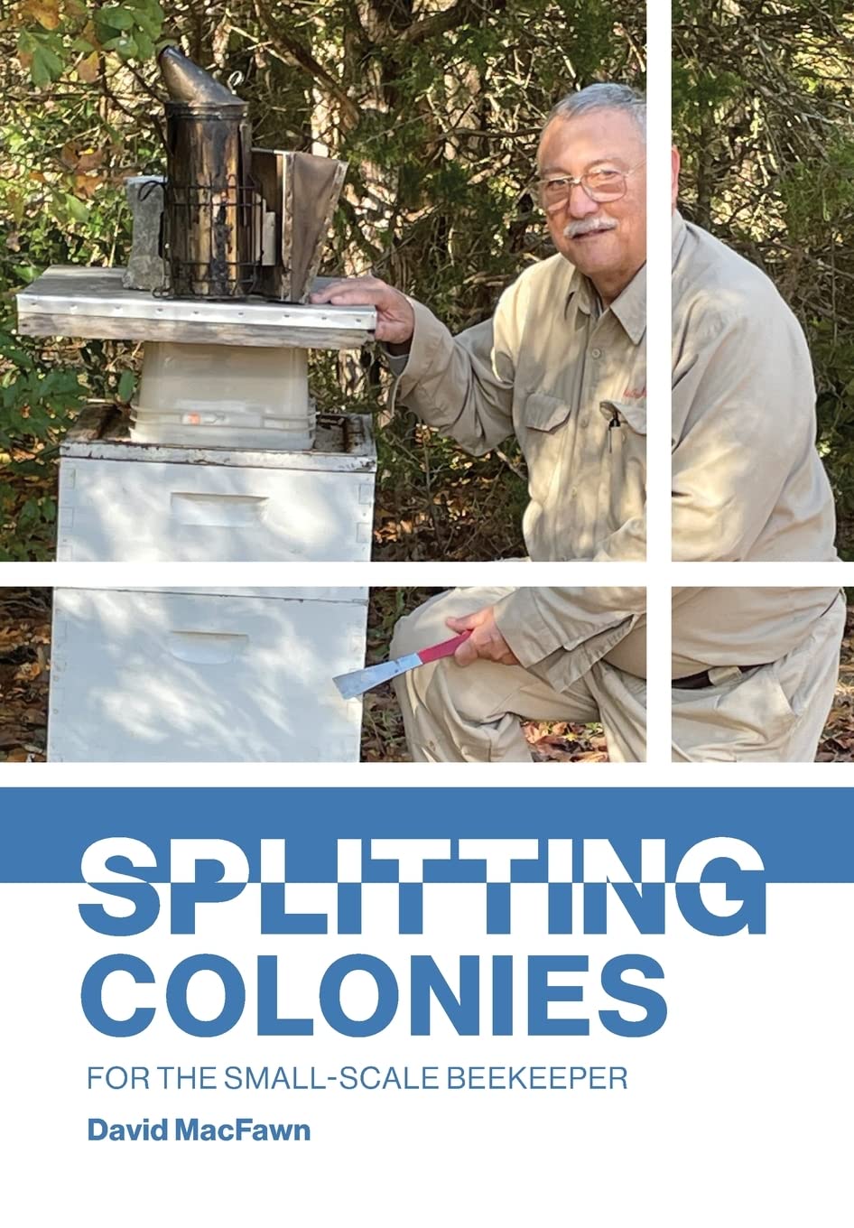 Splitting Colonies for the Small-Scale Beekeeper.by MacFawn, Paterson New**