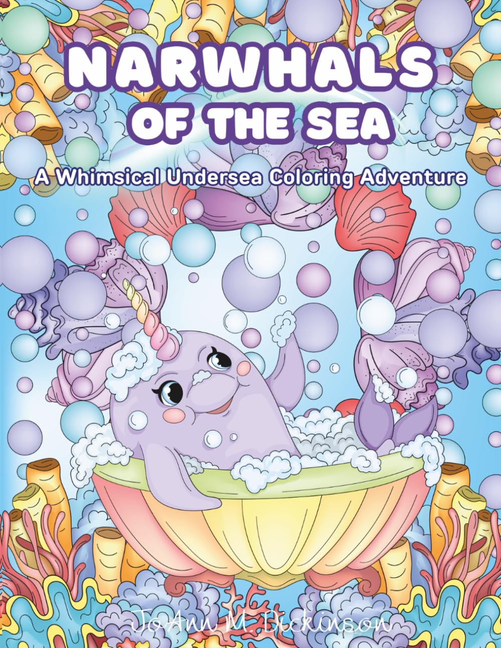 Narwhales Of The Sea: A Whimsical Undersea Coloring Book Adventure