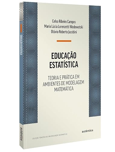 Educação Estatística: Teoria e prática em ambientes de modelagem matemática