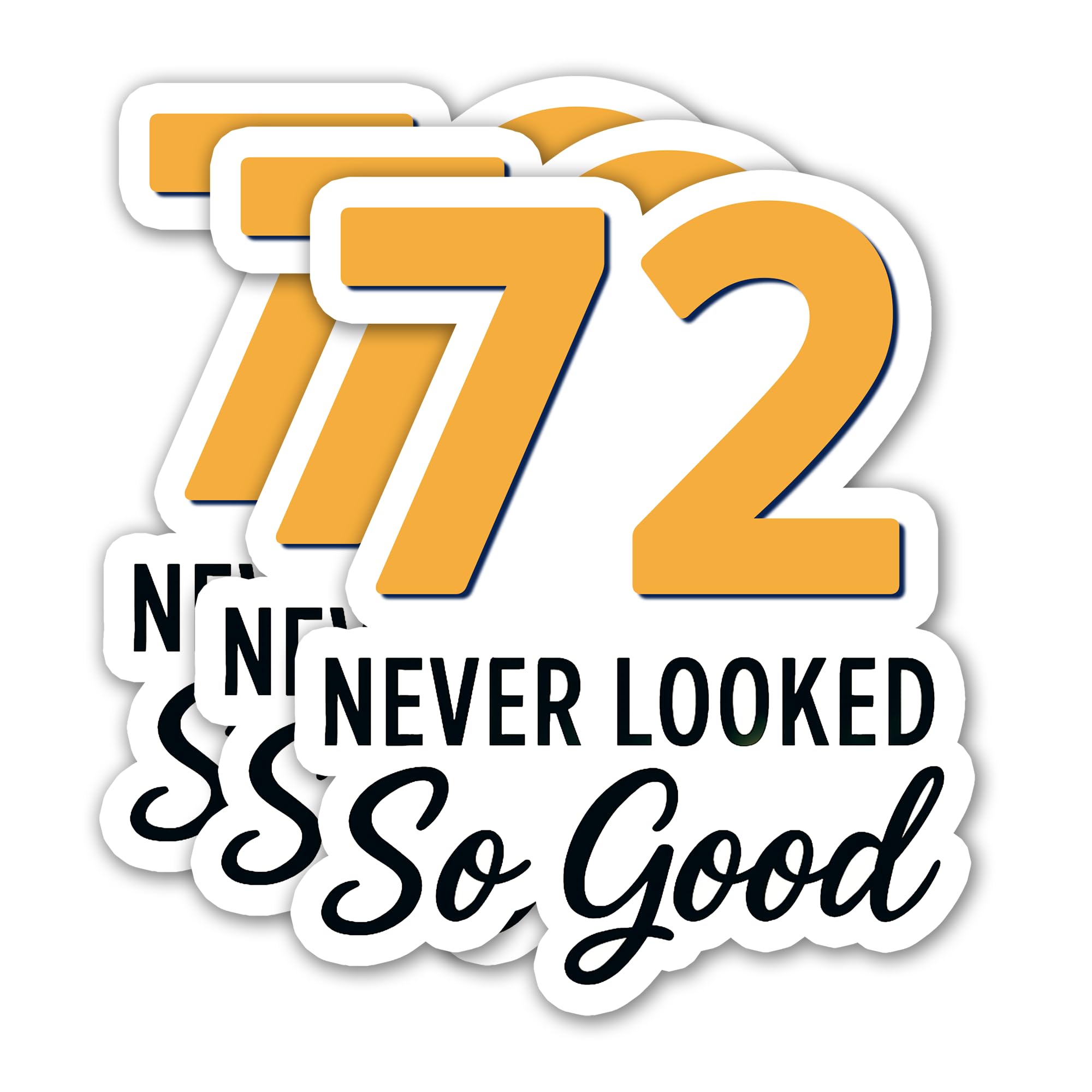 Photo 1 of (3PCS) 72 Never Looked So Good Sticker – Happy 72 th Birthday, Waterproof Vinyl Decals for Party Decor, Scrapbooking, Water Bottles, Laptops, Size 3" x 2.5"
