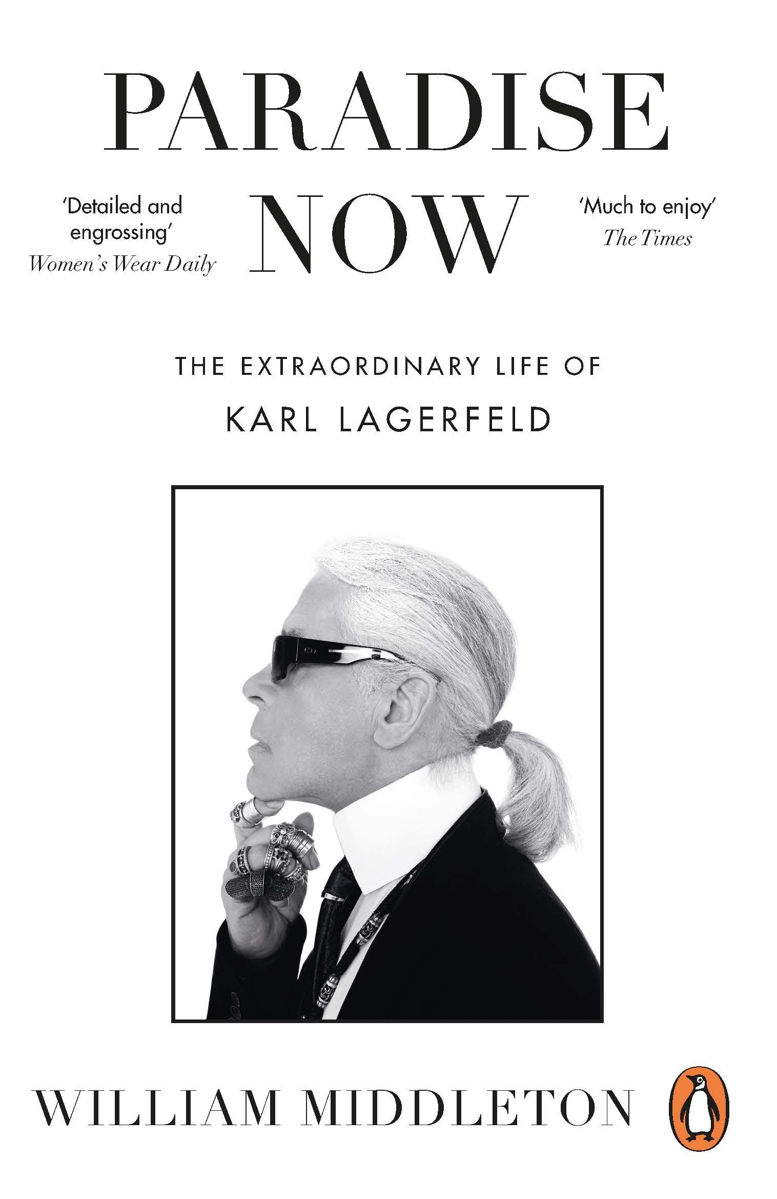 Paradise Now: The Extraordinary Life of Karl Lagerfeld