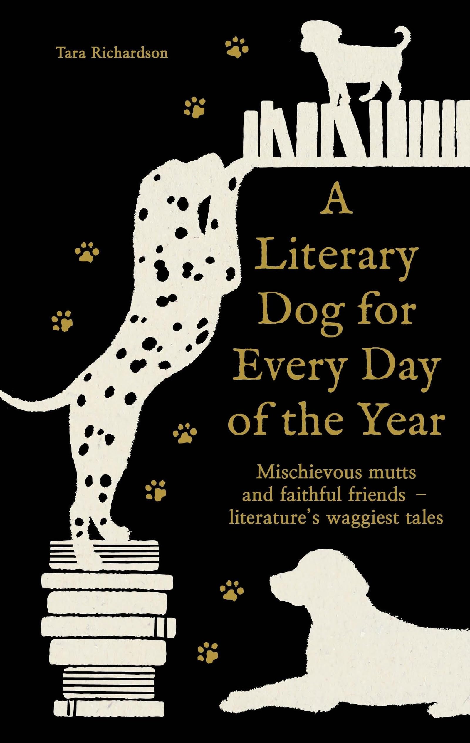 A Literary Dog for Every Day of the Year by Tara Richardson Hardback