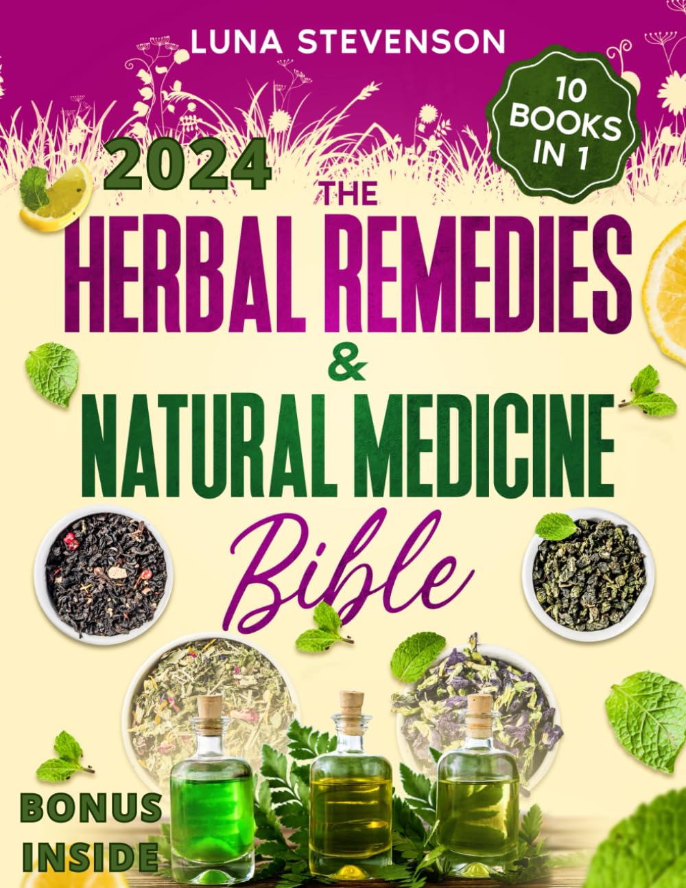 The Herbal Remedies & Natural Medicine Bible: Unlock nature’s healing power with this definitive collection of potions and herbal remedies for optimal vitality and health!